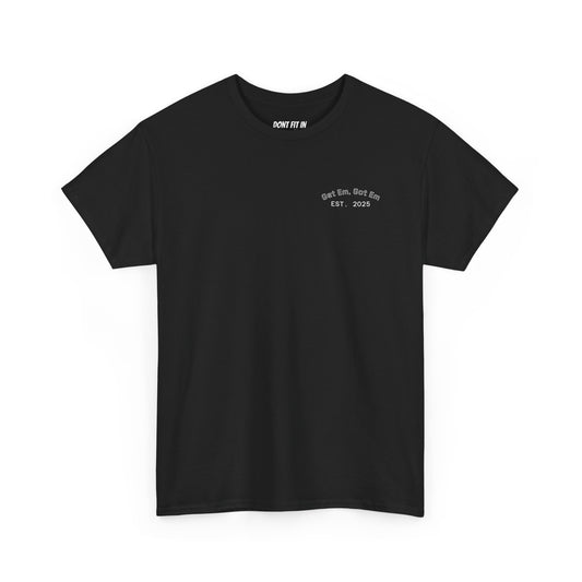 Get Em, Got Em Black Tee